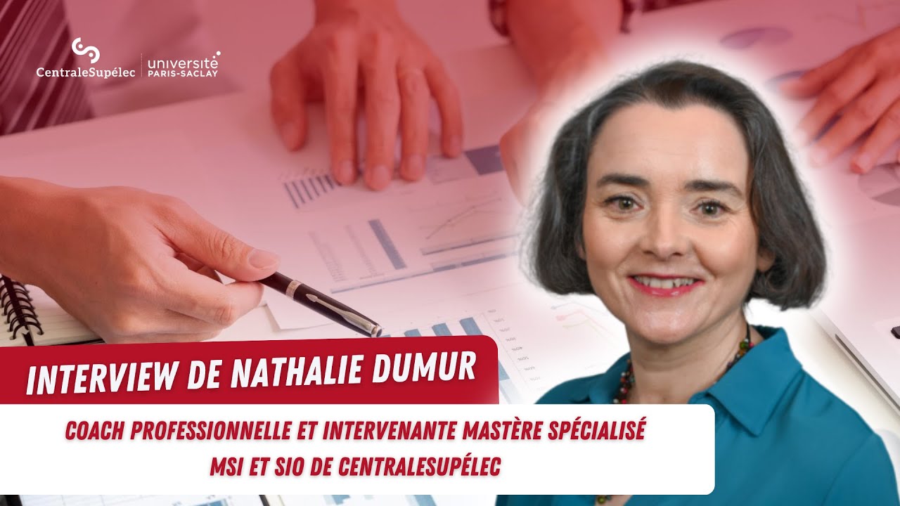 Interview de Nathalie Dumur - Mastère Spécialisé MSI et SIO de CentraleSupélec