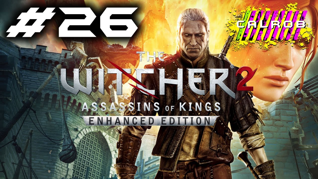 The Witcher 2 Assassins of Kings: Enhanced Edition - PC - w/ CALROB - Part 26