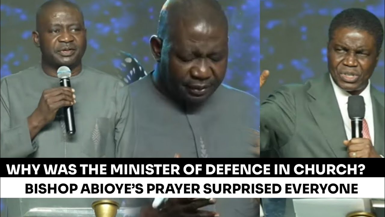 WHY the Defence Minister CAME to CHURCH🔥Bishop Abioye's Prayer That SHOCKED The Nation