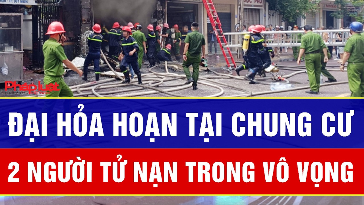 Điểm nóng: Đại hỏa hoạn tại chung cư: Chạy đua với giặc lửa, 2 người tử nạn trong vô vọng