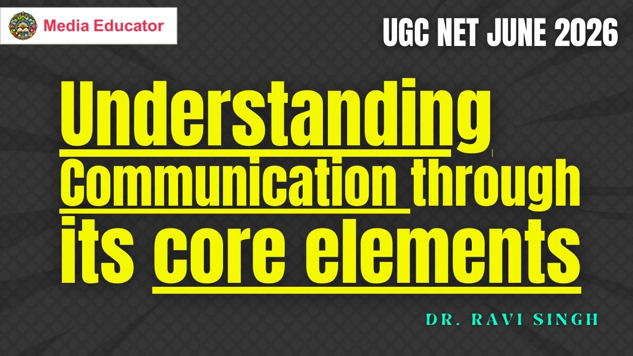 Lecture-3: Understanding communication through its core elements ll UGC NET JUNE 2026