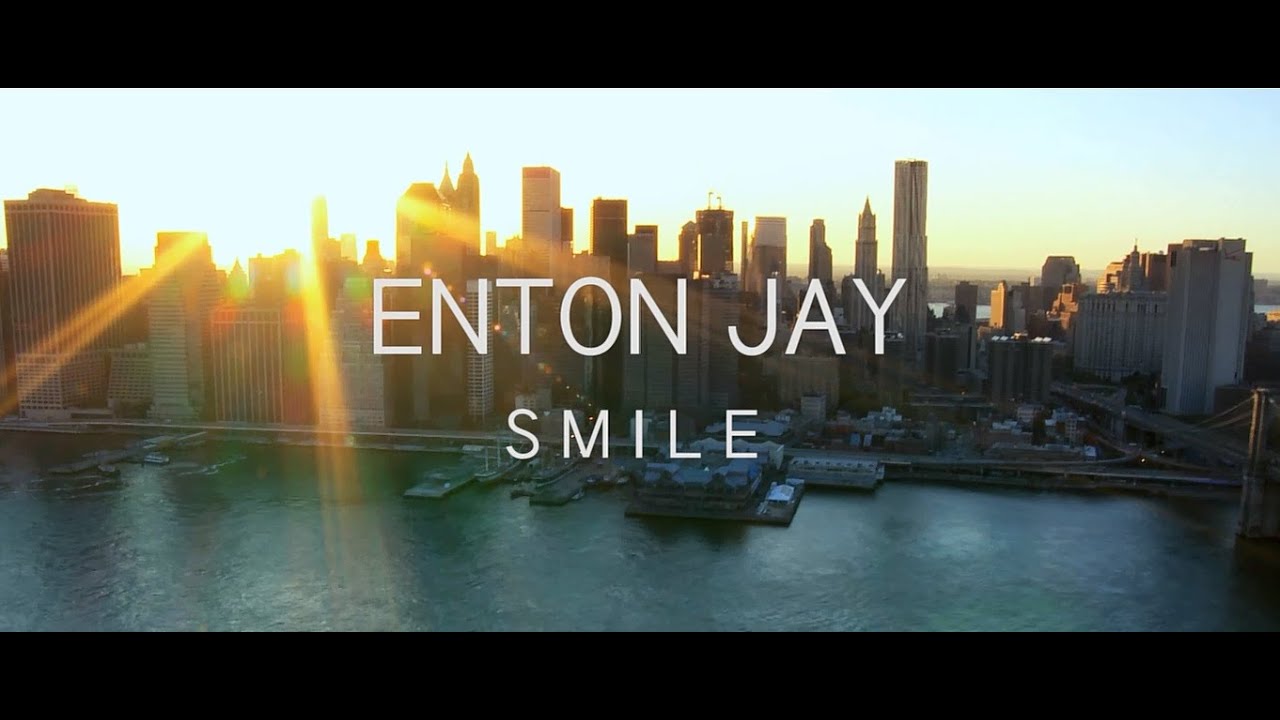 Enton Jay - SMILE    (Official HD Video)