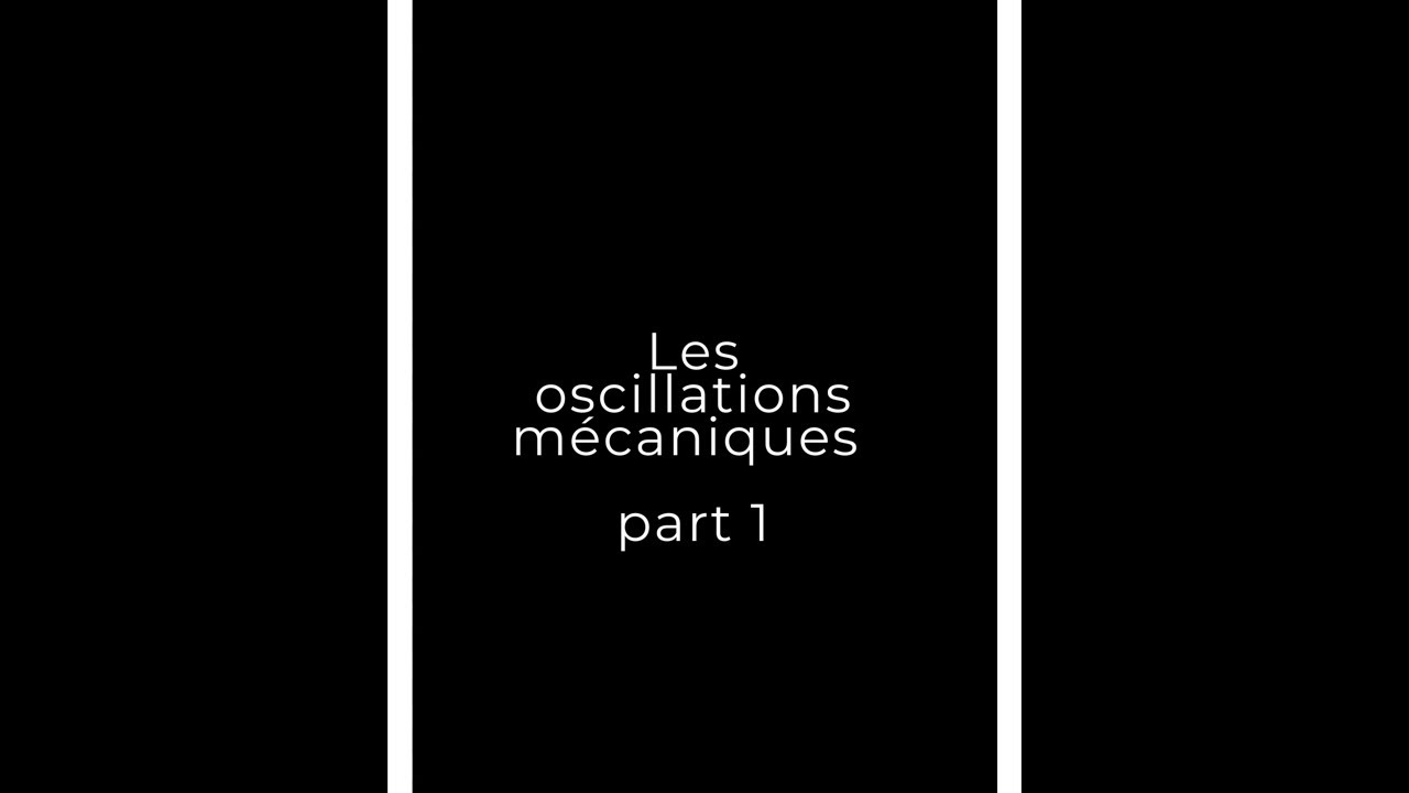 Les oscillations mécaniques part 1