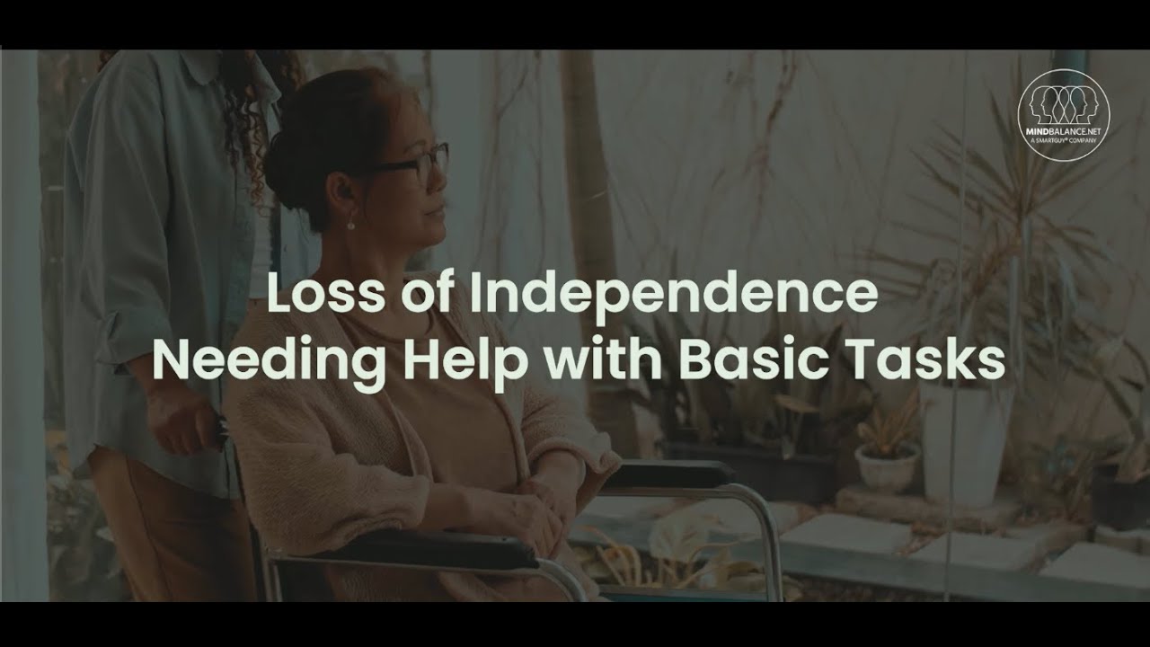Loss of Independence &ndash; Needing Help with Basic Tasks - Hundreds of free videos