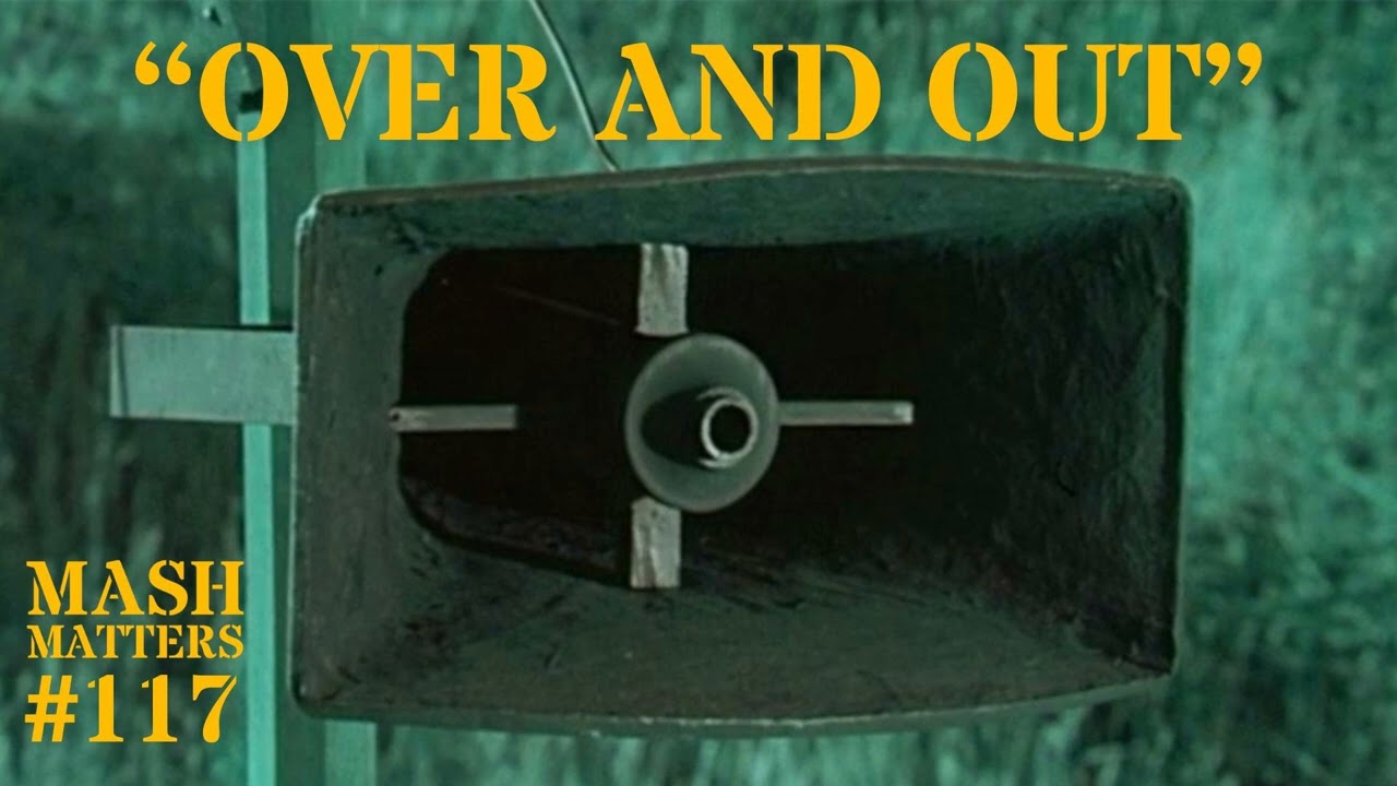 Over and Out - MASH Matters 