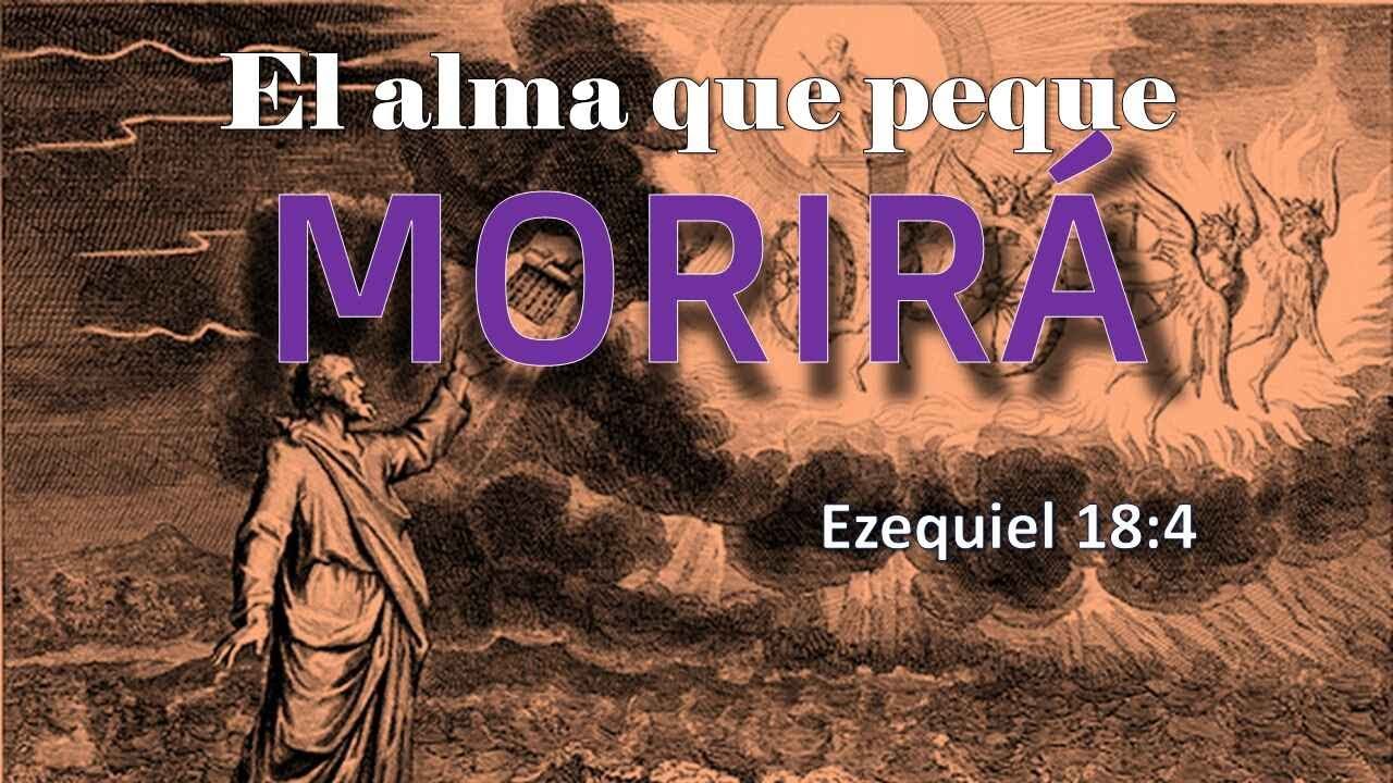 El alma que peque morirá - Ezequiel 18:4