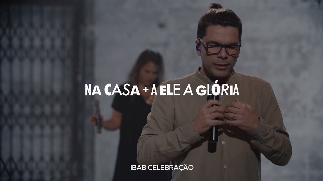 Na Casa + A Ele A Glória | Ibab Celebração