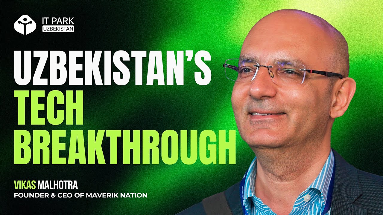 Uzbekistan&rsquo;s Tech Breakthrough | Vikas Malhotra, Maverik Nation