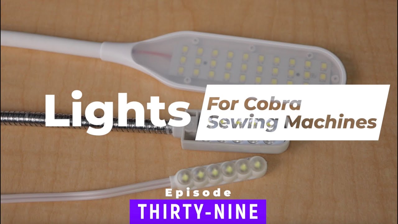 Lights for Cobra sewing machines - EPISODE 39