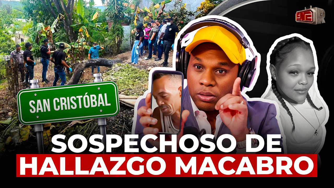 TOLENTINO SACA A LA LUZ SOSPECHOSO PRINCIPAL DE HALLAZGO MACABRO EN SAN CRISTÓBAL