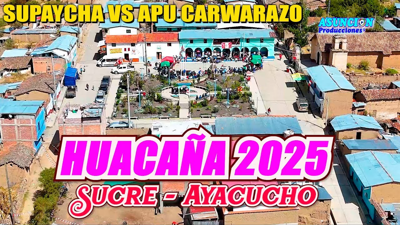 HUACA&Ntilde;A 2025 - SUPAYCHA vs APU CCARWARAZO / Cargo de Wendy Sulca - DIA CENTRAL