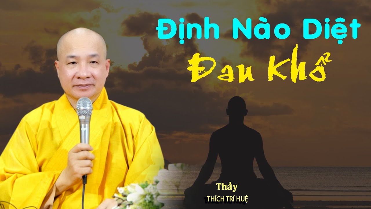 Định nào diệt đau khổ. Thích Trí Huệ