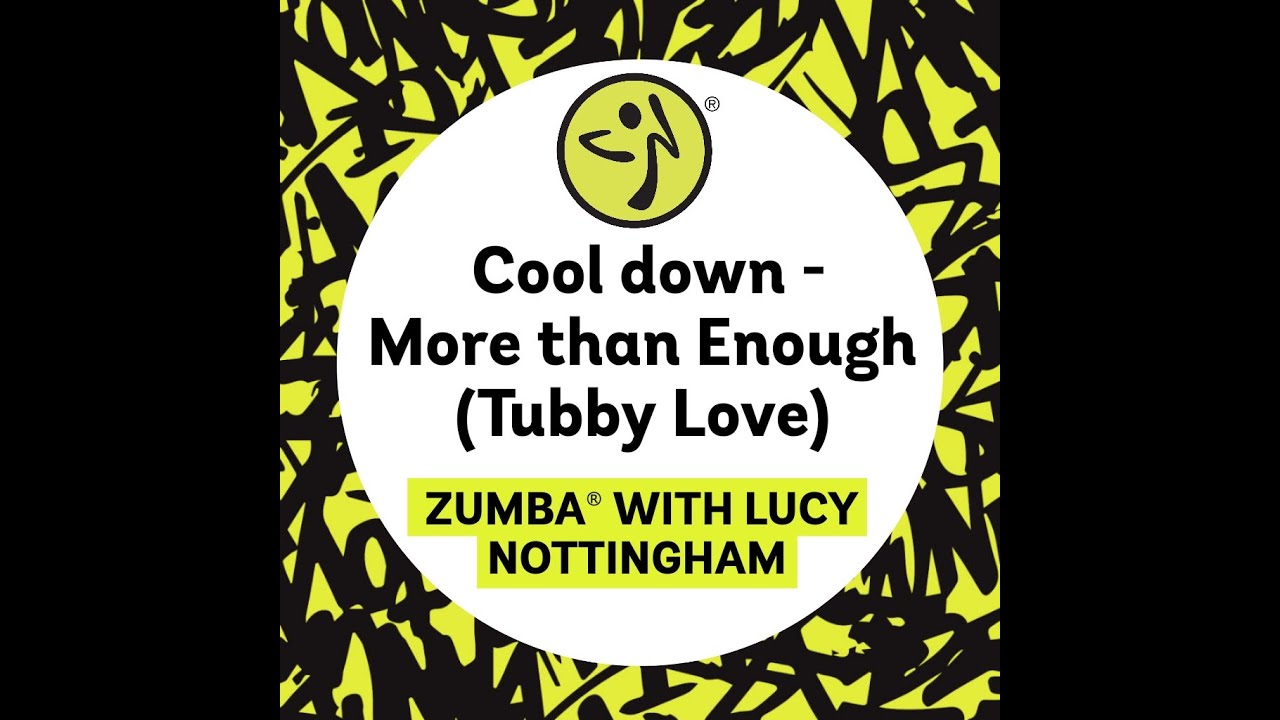 Cool Down | More Than Enough (Tubby Love) | Zumba With Lucy Nottingham
