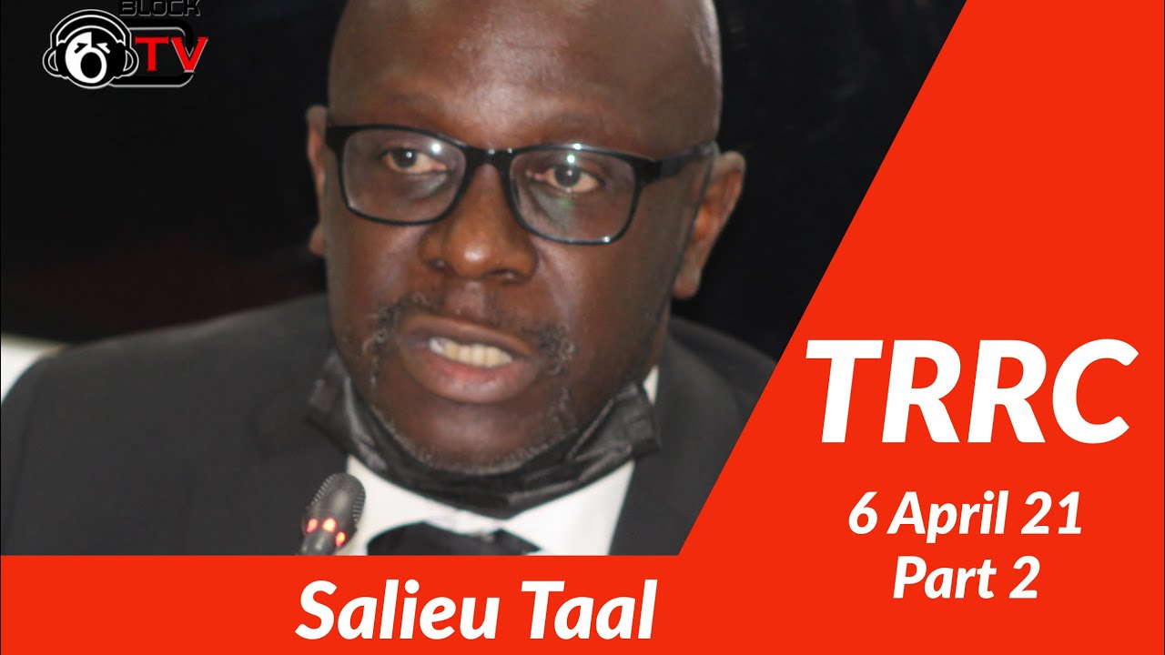 TRRC: Testimony of Salieu Taal | 6 April, 21 Part 2