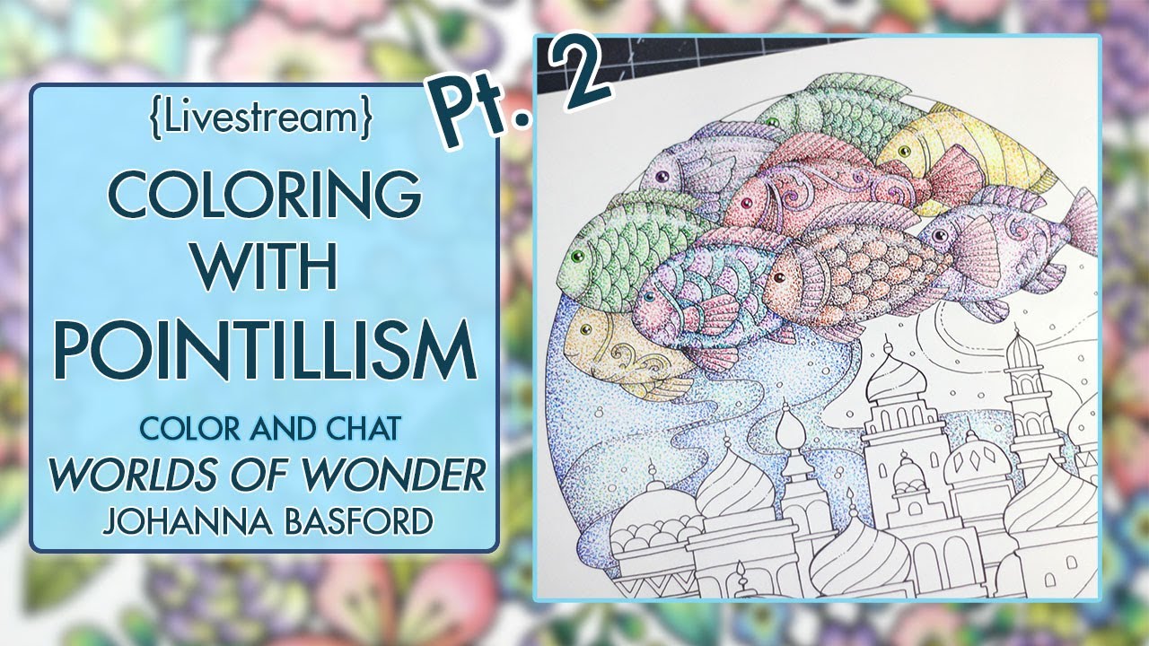 {LIVESTREAM} Pt. 2 ~ Coloring With Pointillism ~ Worlds of Wonder