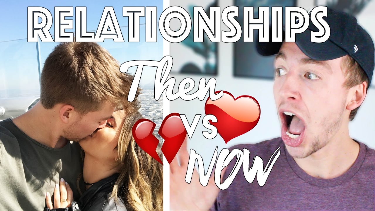 RELATIONSHIPS: THEN vs NOW