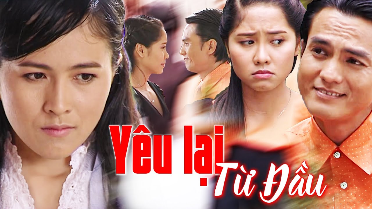 YÊU LẠI TỪ ĐẦU | Phim Truyền Hình Việt Nam 2026 | Phim Việt Mới Nhất 2026 | Phim Hay 2026