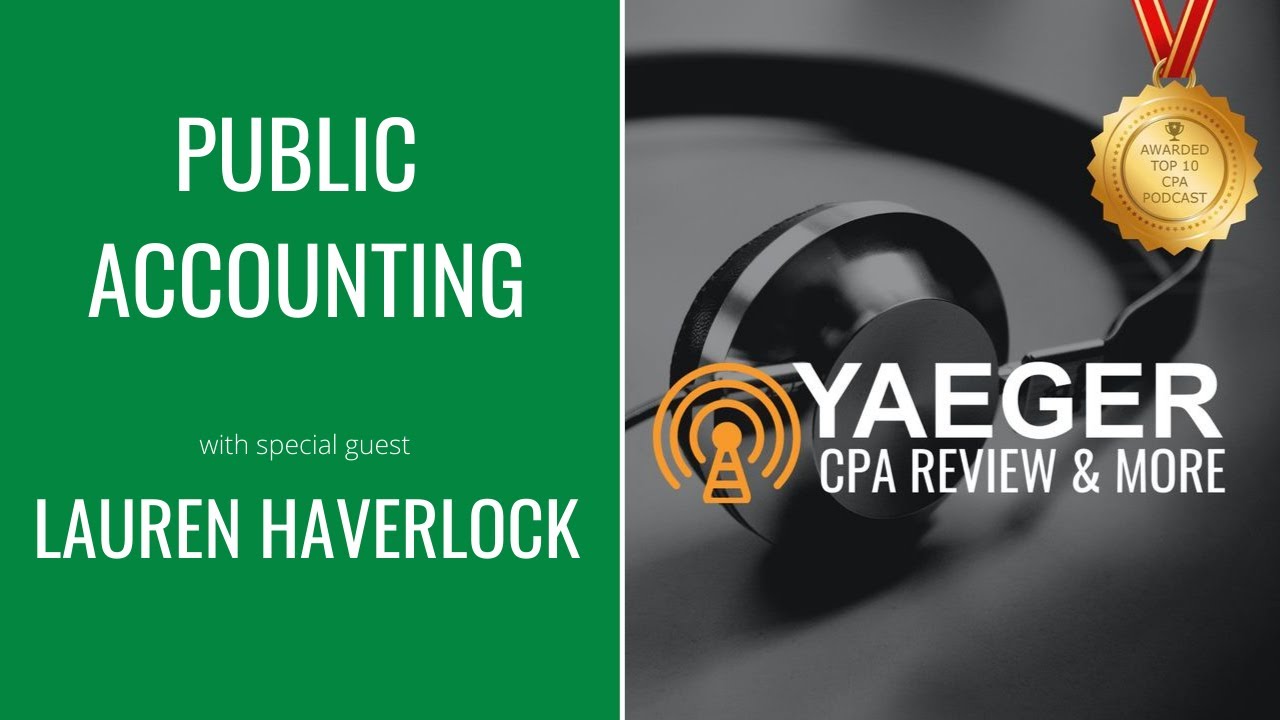 Yaeger CPA Review & More Podcast | Public Accounting with Lauren Haverlock