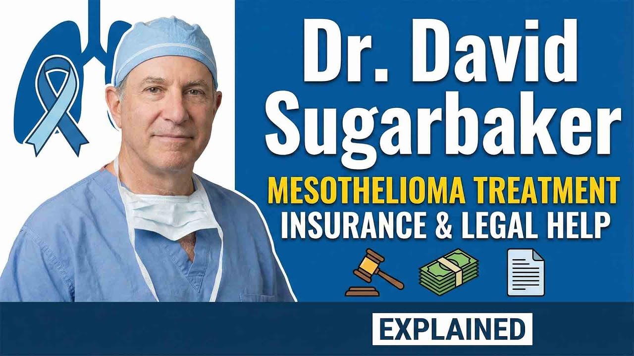 Dr. David Sugarbaker Mesothelioma Treatment: Insurance & Legal Help Explained