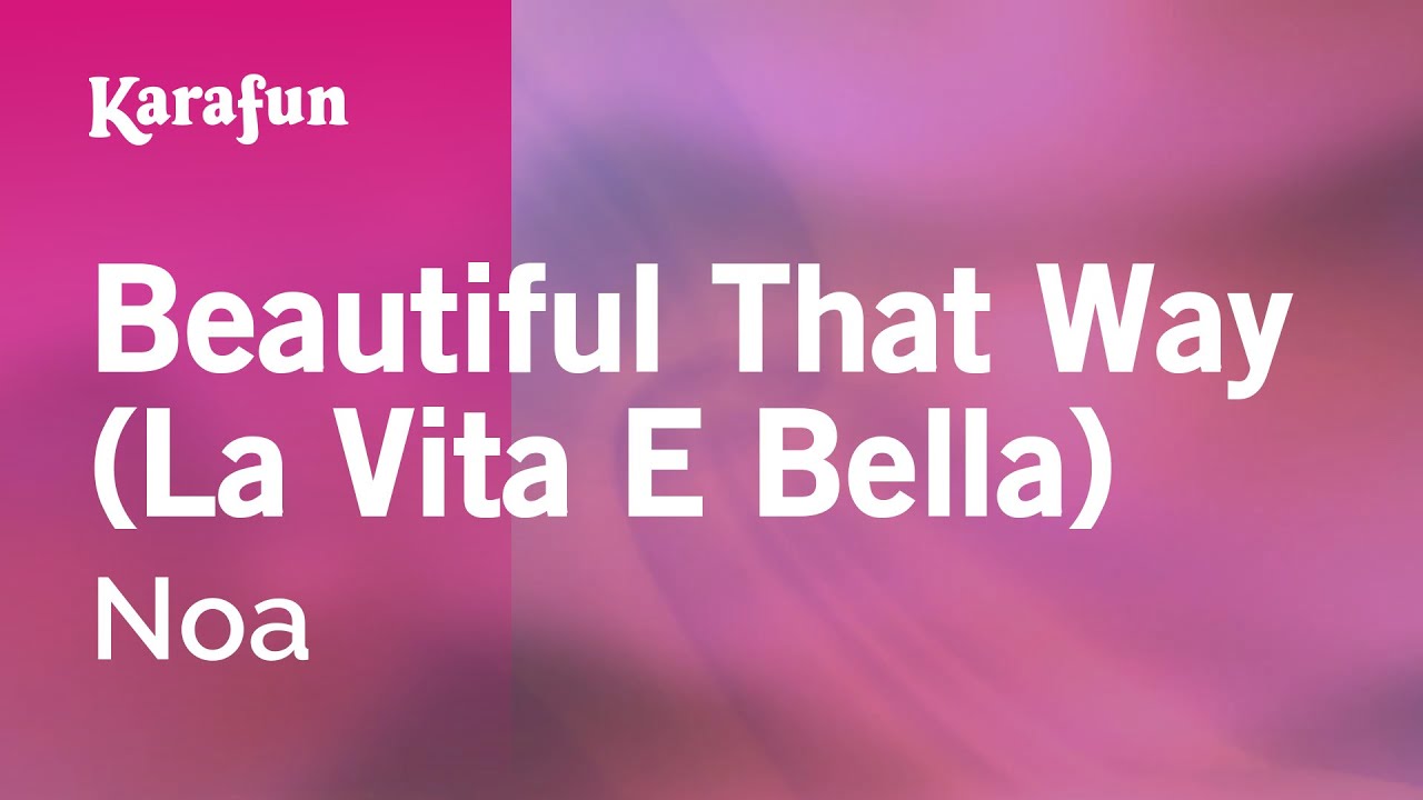 Beautiful That Way (La Vita E Bella) - Noa | Karaoke Version | KaraFun