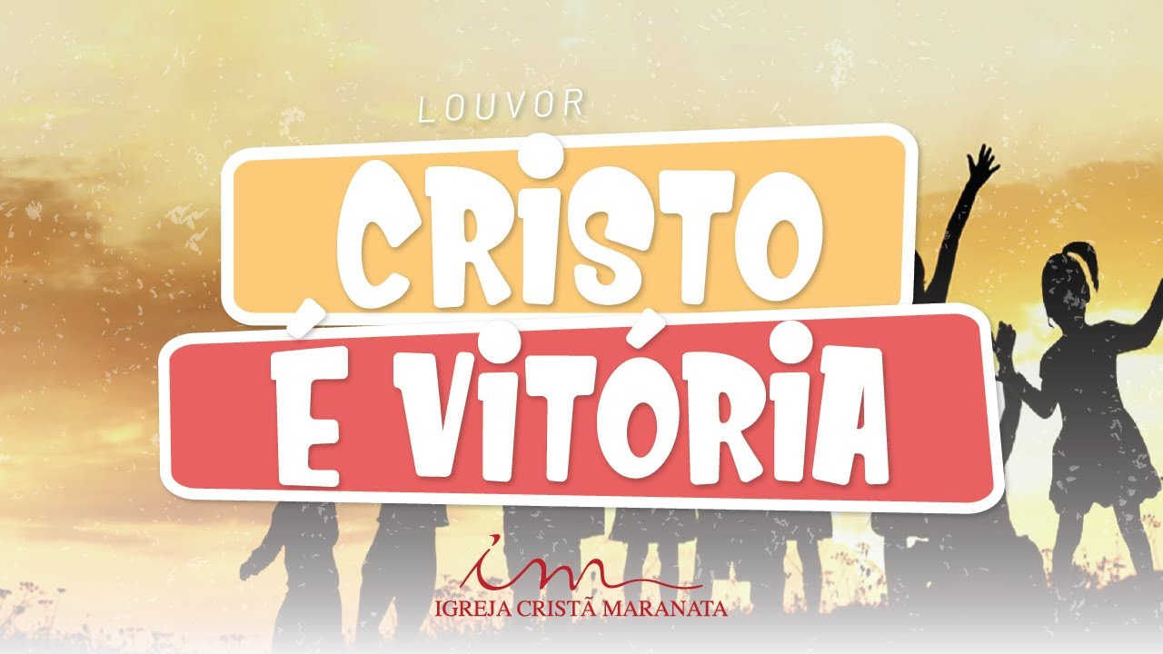 Cristo é vitória - LOUVOR - Crianças, Intermediários e Adolescentes