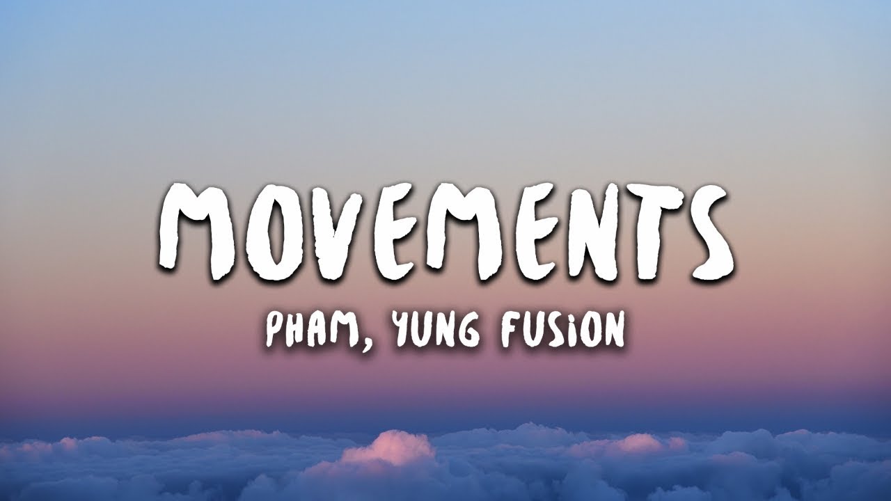 Pham - Movements (Lyrics) ft. Yung Fusion
