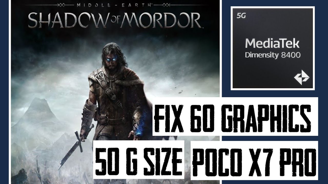 FIX 60 % graphics middle earth shadow of mordor Poco x7 pro Mail gpu mediatek 8400 Ultra 60 fps