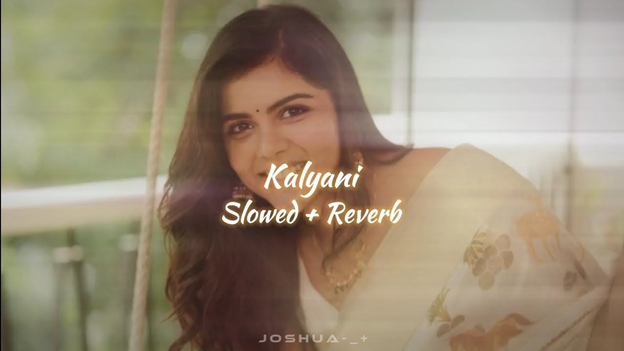 Kalyani Slowed + Reverb | Malayalam #slowedandreverb 
