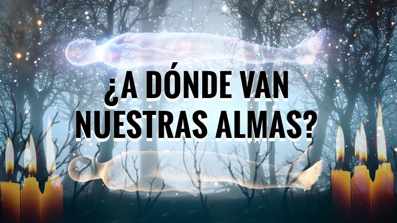 AL MORIR, ¿A DÓNDE VAN EL CUERPO Y EL ALMA ANTES DE LA RESURRECCIÓN?