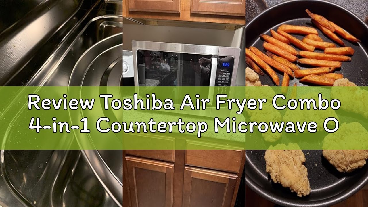 Review Toshiba Air Fryer Combo 4-in-1 Countertop Microwave Oven, Smart Sensor, Convection, Mute Func