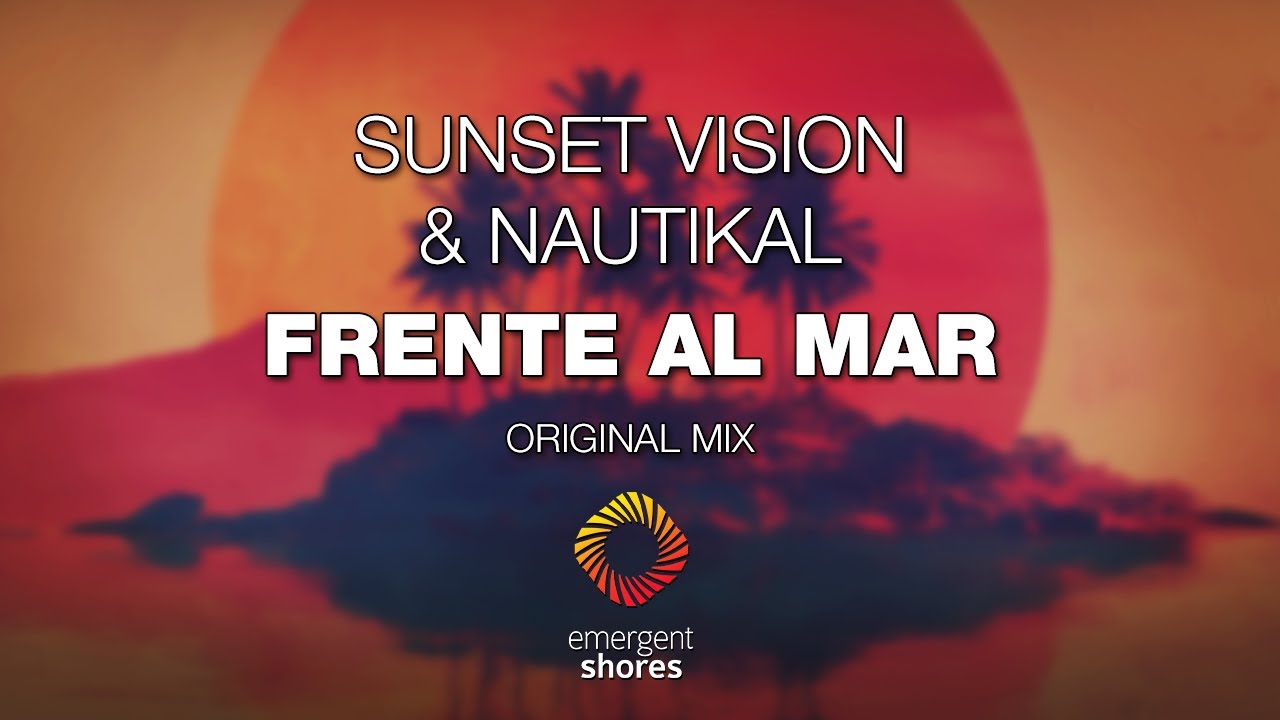 Sunset Vision & Nautikal - Frente Al Mar [Emergent Shores]