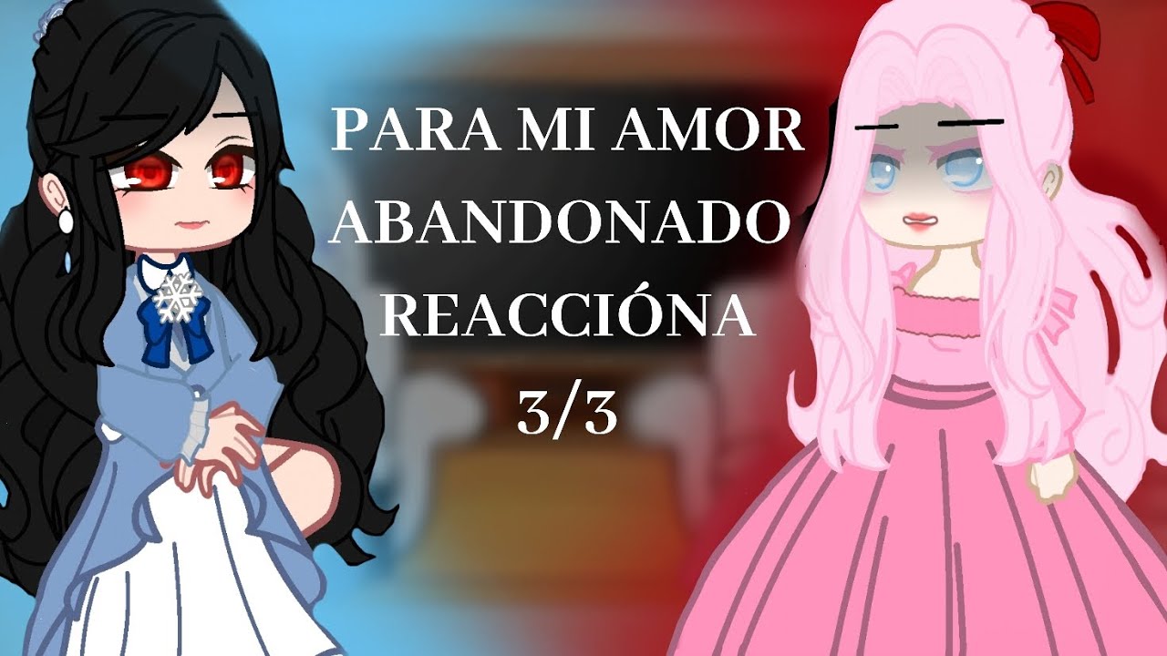 Para mi amor abandonado reacciona parte 3 (final) | Gacha Nox | perdón por la tardanza