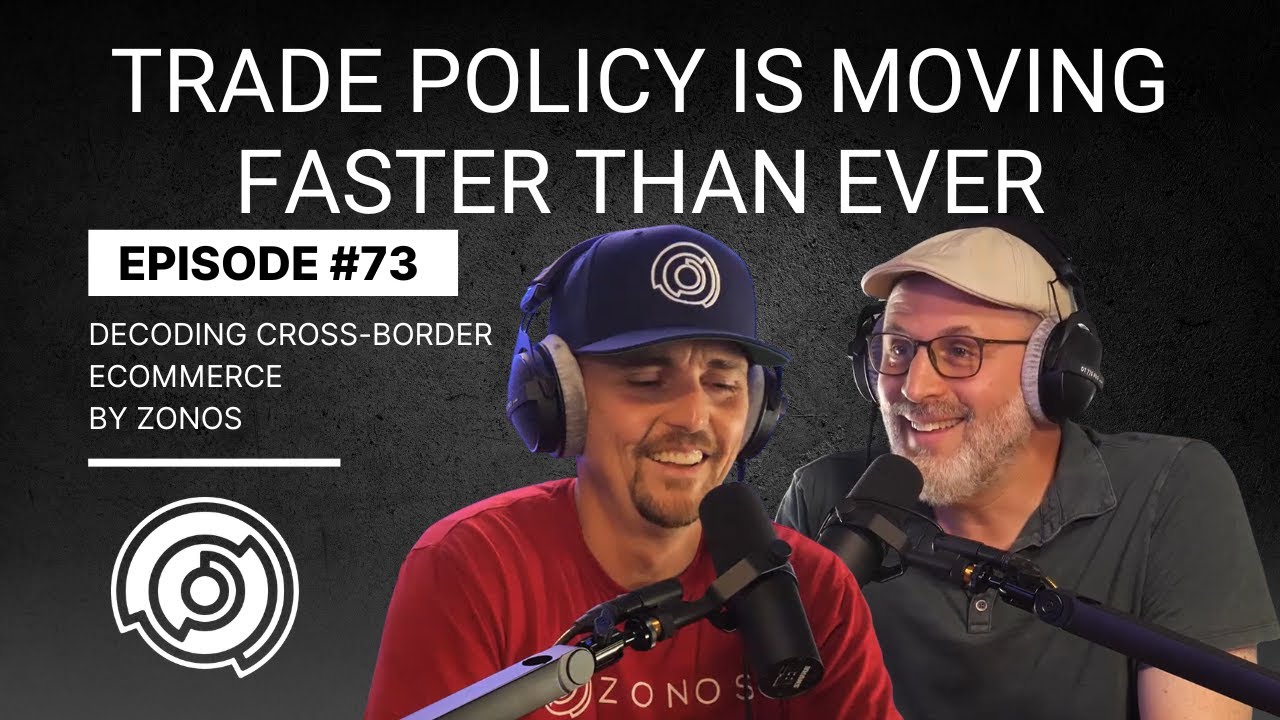 Trade Policy Is Moving Faster Than Ever — Are You Ready? | Decoding Cross-Border Ecommerce | Ep #73