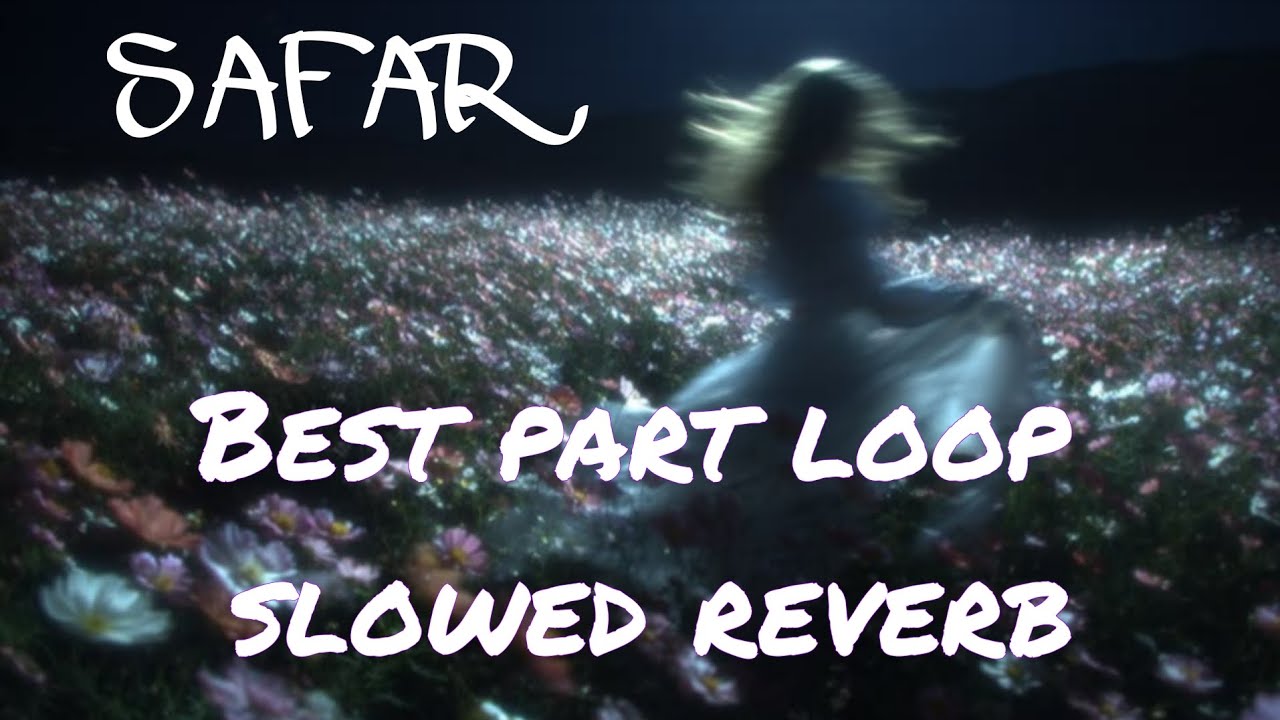 Safar - Best part loop + Slowed Reverb, Bayaan Sherazam 