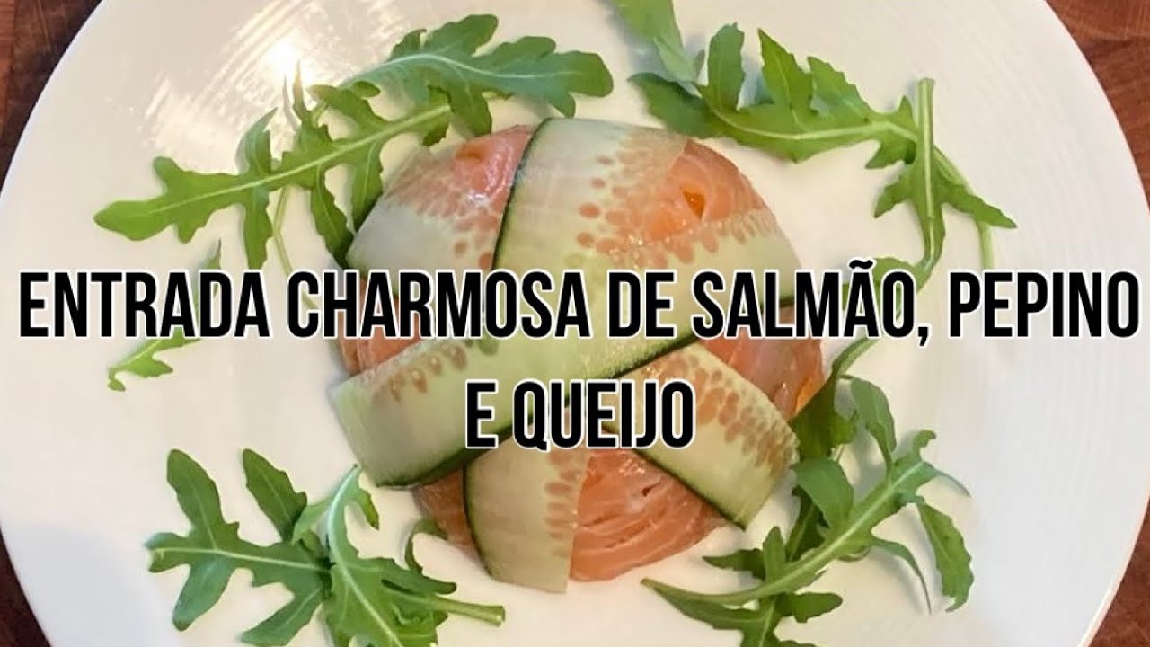 Sabores do Mundo// Entrada CHARMOSA de Salmão, Pepino e Queijo