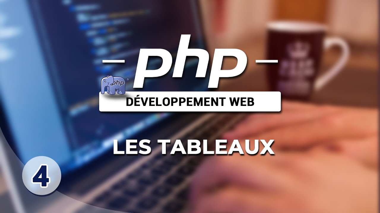 Apprendre le PHP - 04 - Les tableaux