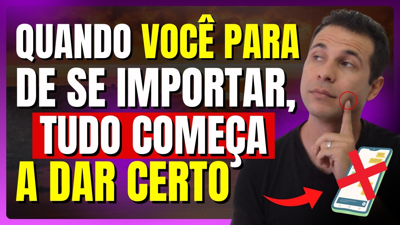 Quando Você Para de se Importar, Tudo Começa a Dar Certo