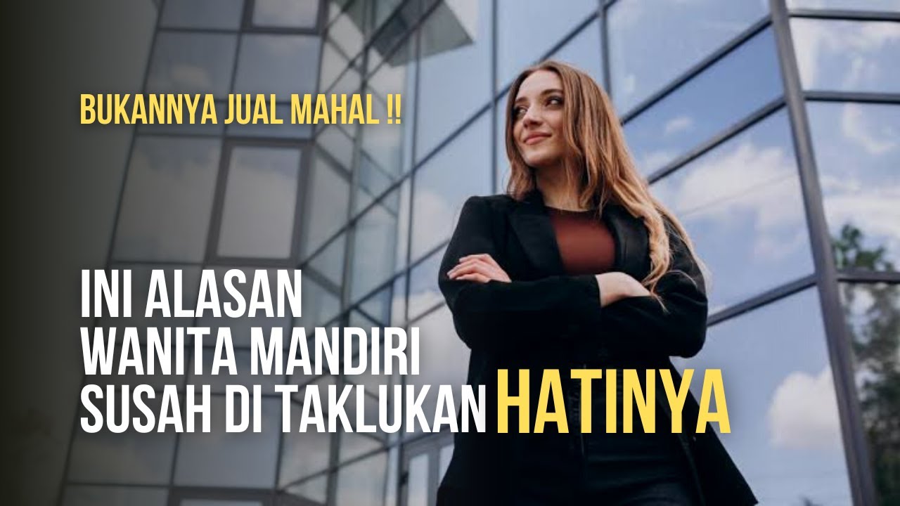 Bukannya Jual Mahal, 5 Penyebab Cewek Mandiri Susah Ditaklukan Hatinya