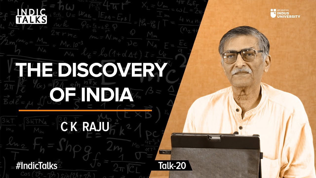 The Discovery of India - C K Raju - #IndicTalks