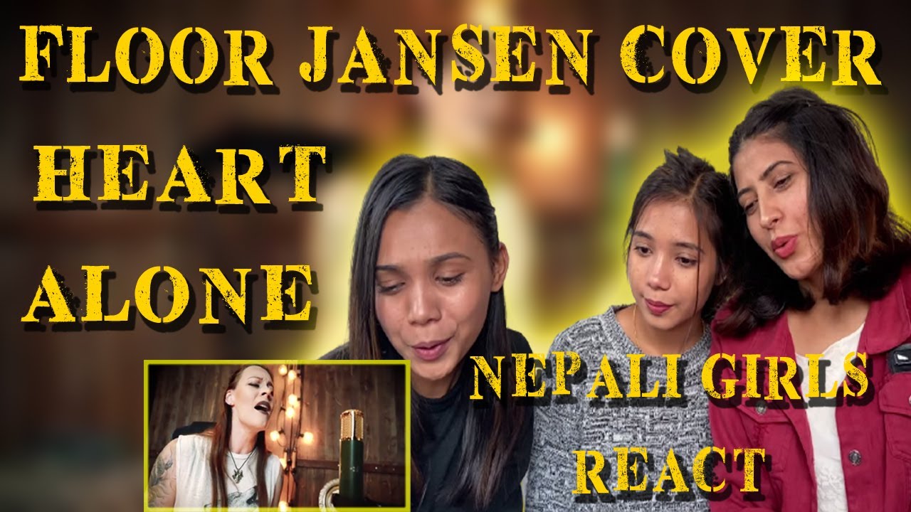 NEPALI GIRLS REACT | FLOOR JANSEN - ALONE | HEART COVER...THAT MIC IS LIT !!!