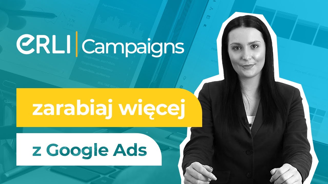 ERLI Campaigns | Jak zarabiać więcej z Google Ads?