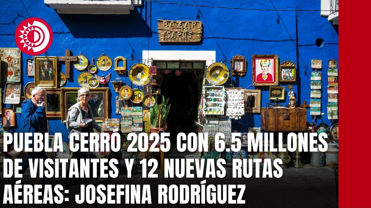 Puebla cerró 2025 con 6.5 millones de visitantes y 12 nuevas rutas aéreas: Josefina Rodríguez