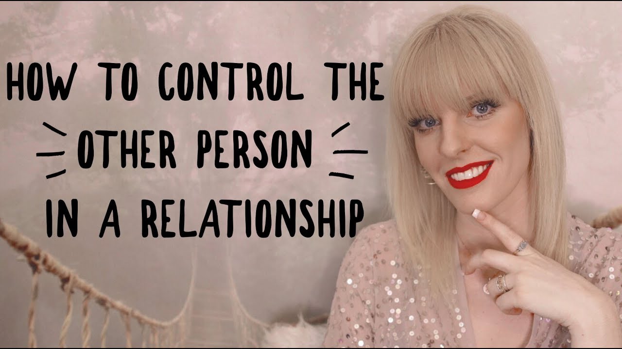 How To Control The Other Person In a Relationship?