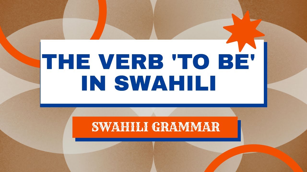 Swahili Grammar: Verb 'To be' in Swahili