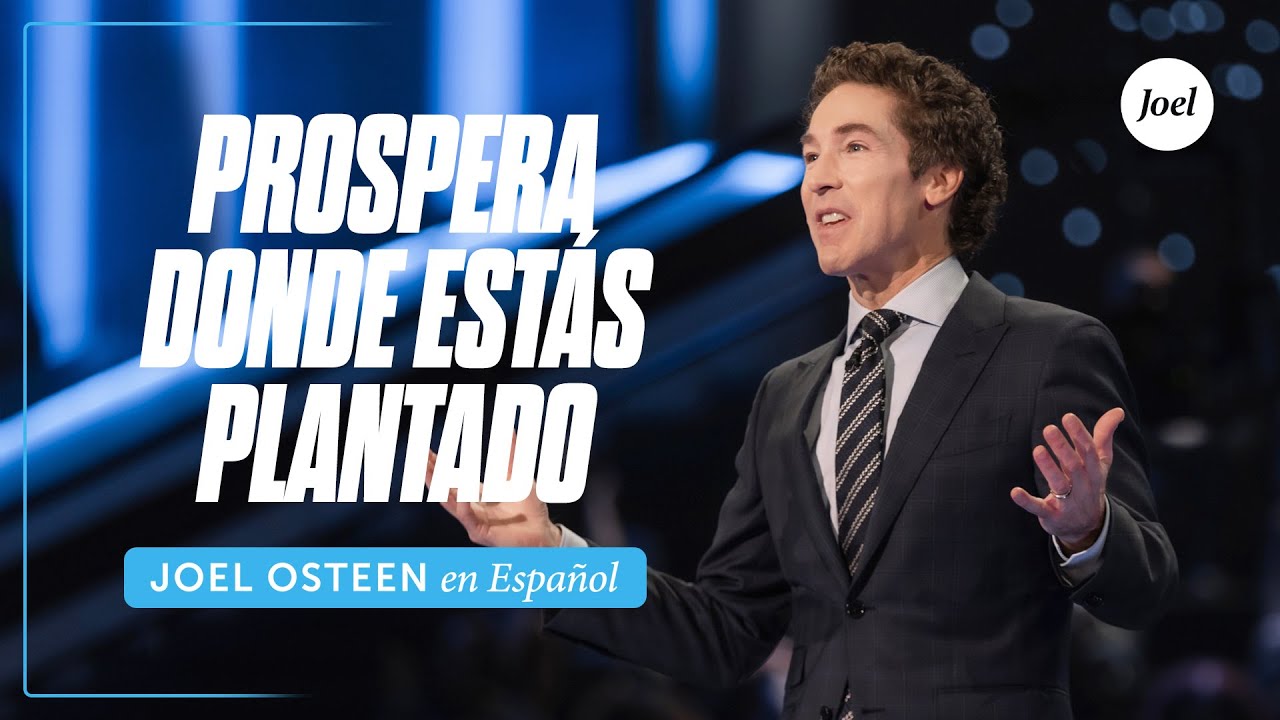 Prospera donde estás plantado | Joel Osteen