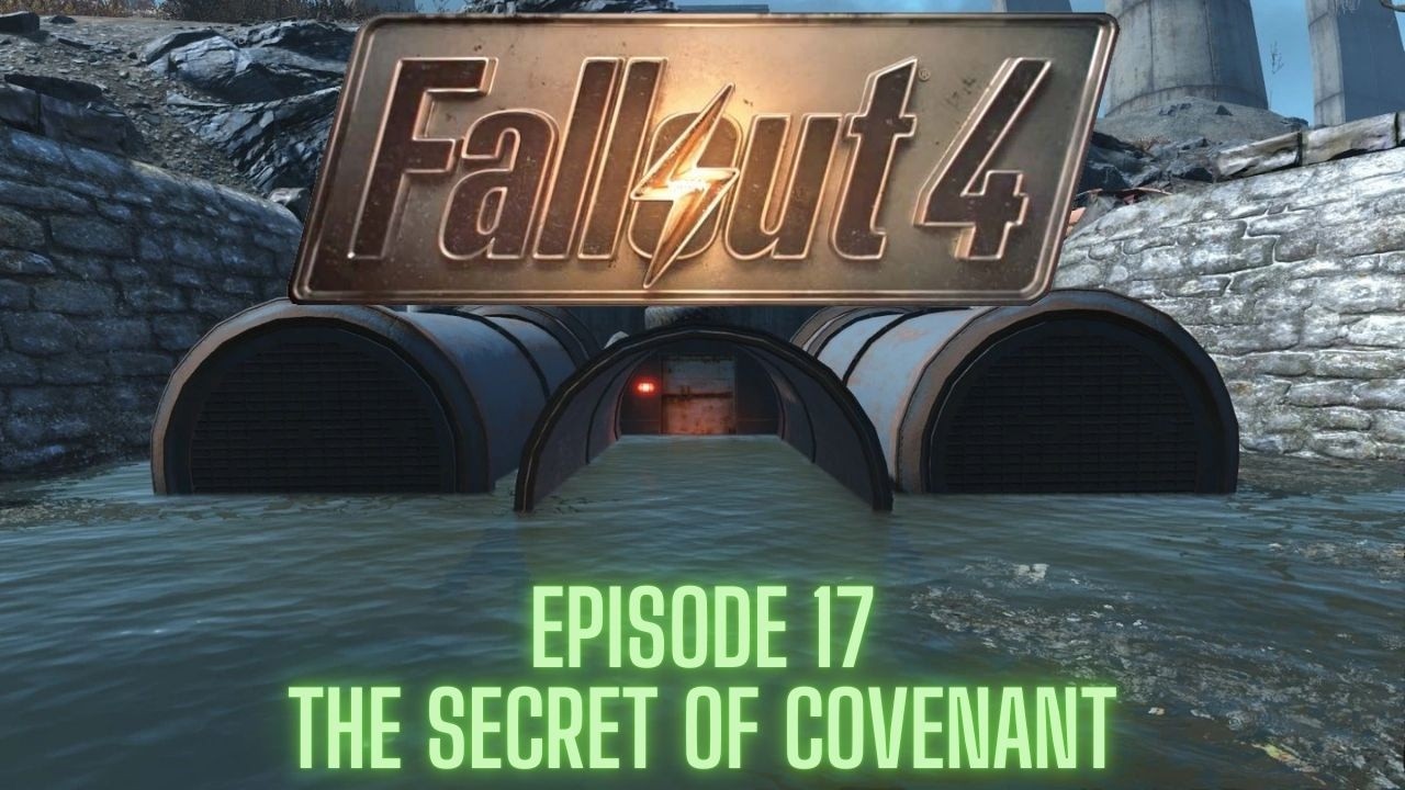 Fallout 4 (Steam) - Episode 17 - THE SECRETS OF COVENANT!!!!