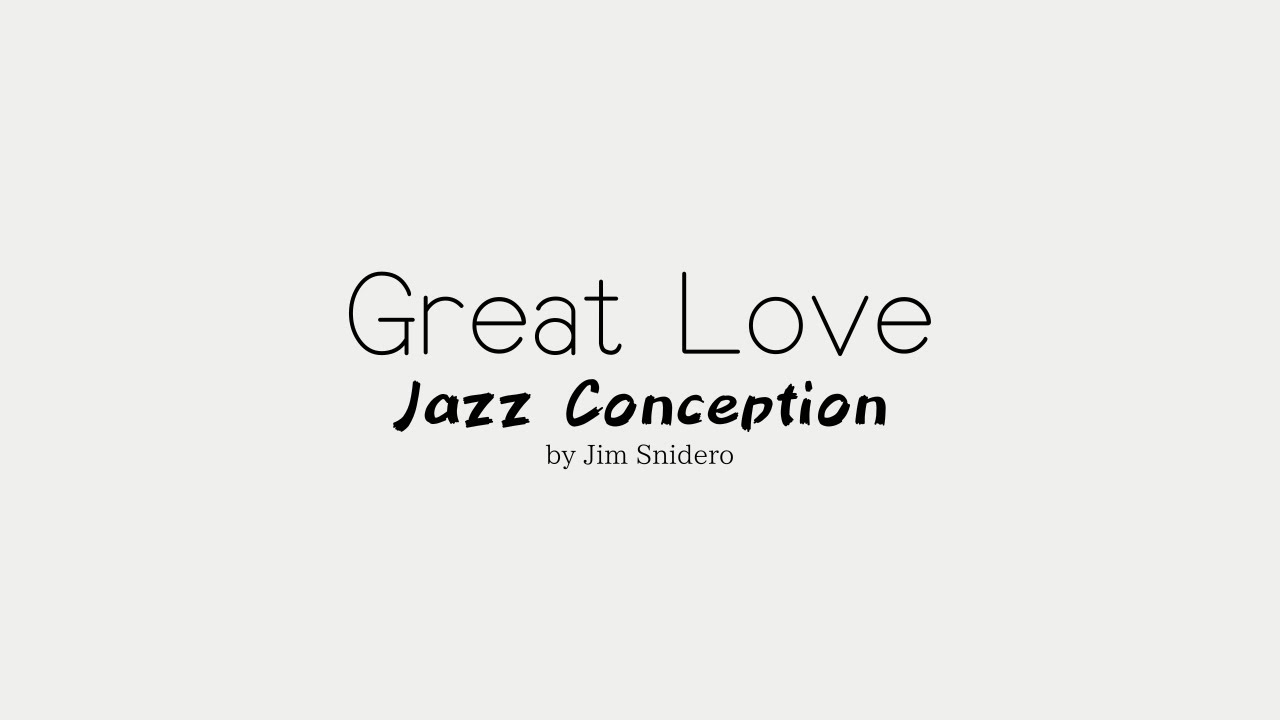 Great Love - from Jazz Conception by Jim Snidero