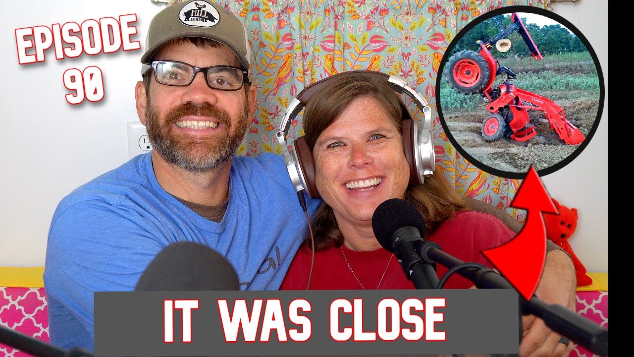 She Almost Crashed The Tractor!!! Podcast Ep. 90