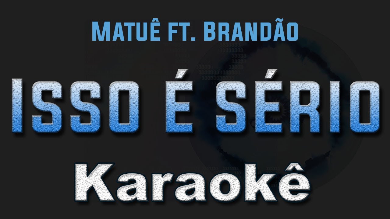 Isso é sério - Matuê ft. Brandão - Karaoke Playback Instrumental Letra