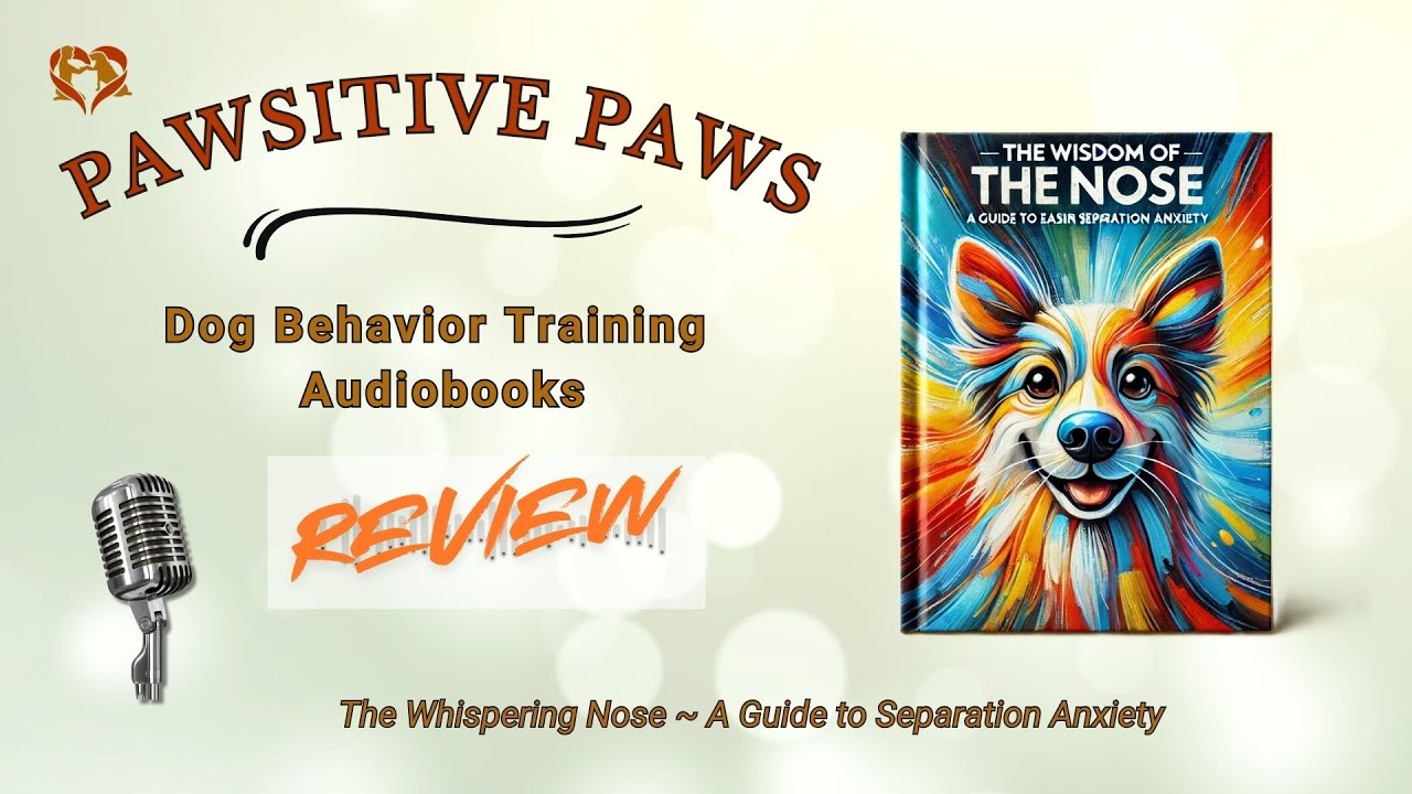 The Wisdom of the Nose ~ Dog Separation Anxiety